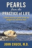 Pearls from the Practice of Life: A family physician's guide to struggle less and thrive more