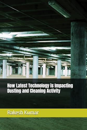 How Latest Technology is Impacting Dusting and Cleaning Activity