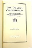 Oregon Constitution Proceedings and Debates of the Constitutional Convention of 1857 B000YC7UQ6 Book Cover