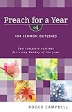 Preach for a Year: 104 Sermon Outlines (Preach for a Year Series)
