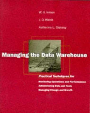 Managing the Data Warehouse: Inmon, W. H., Welch, J. D., Glassey ...