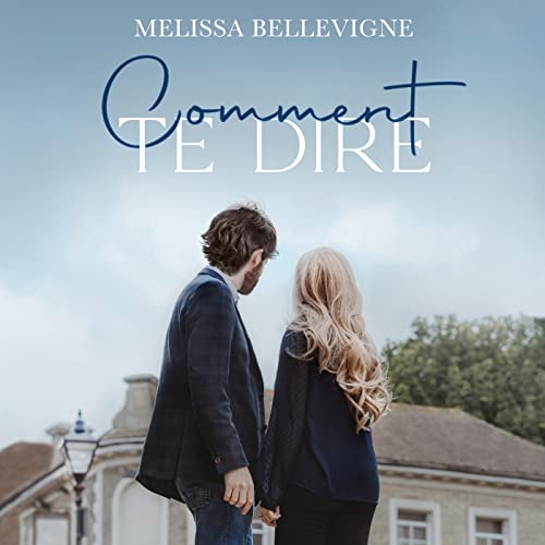 Couverture de Episode 1: COMMENT TE DIRE - Melissa Bellevigne