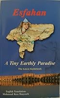 Esfahan: A Tiny Earthly Paradise (The Latest Guidebook) 964694177X Book Cover