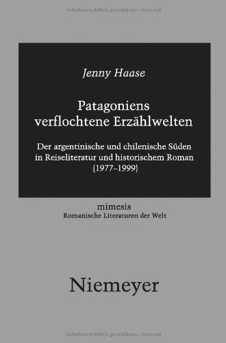 Verflochtene Erzählwelten Patagoniens: Literarische Imaginationen des argentinischen und chilenischen Südens in Reiseerzählungen und historischen Romanen (1977-1999): 49 (Mimesis) (German Edition)      Kindle Edition