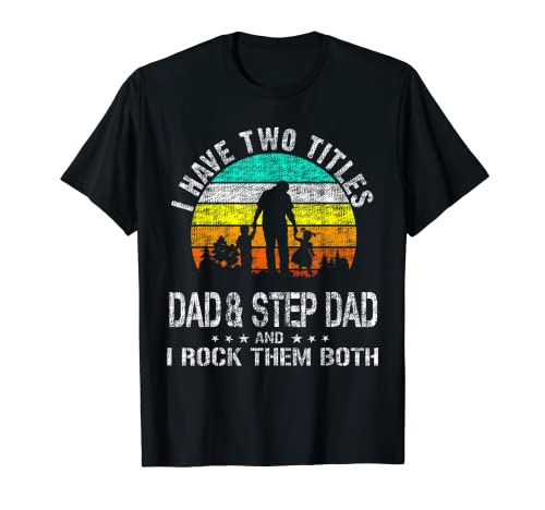 Tengo dos títulos papá y padrastro y yo los rockeo a los dos Camiseta