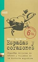 Espadas y Corazones. Pequeñas delicias de héroes y villanos de la historia argentina 9872110972 Book Cover