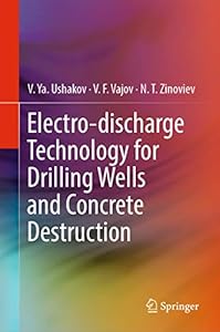 Electro-discharge Technology for Drilling Wells and Concrete Destruction