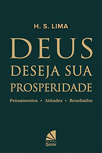 Deus deseja sua prosperidade: Pensamentos - Atitudes - Resultados