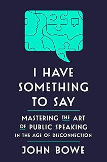 I Have Something to Say: Mastering the Art of Public Speaking in an