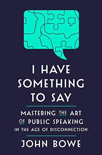 I Have Something to Say: Mastering the Art of Public Speaking in an