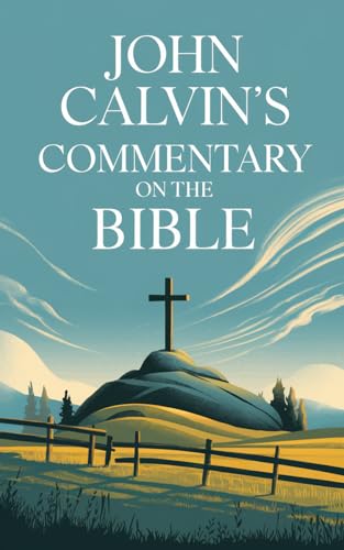 John Calvin's Commentary on the Bible