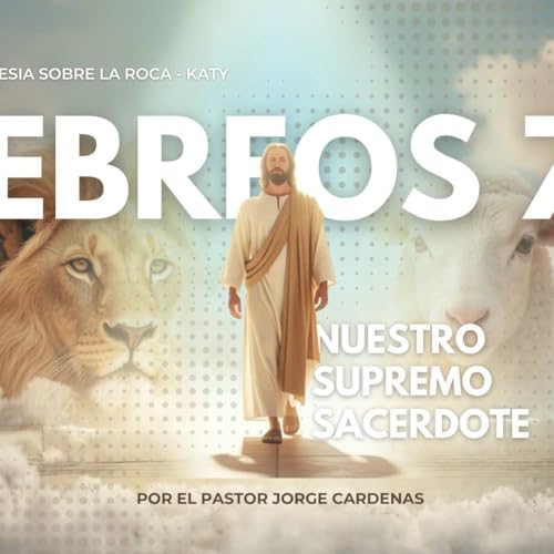 Hebreos 7:1-17 | Nuestro Supremo Sacerdote