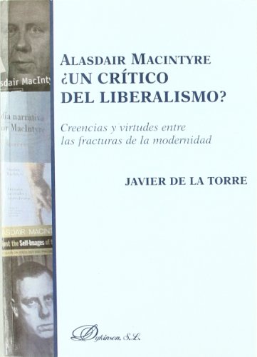 Alasdair Macintyre ¿un Critico del Liberalismo?: Creencias y Virt Udes