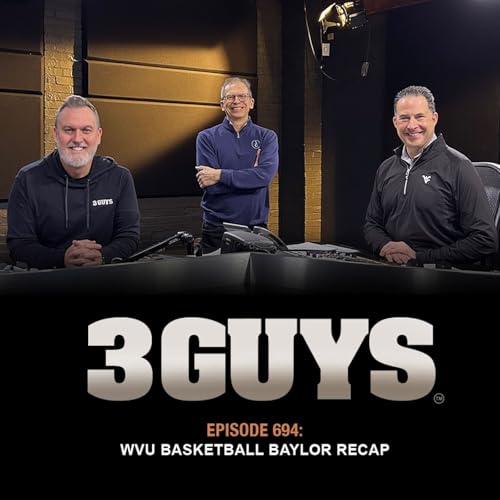 3 Guys Before The Game - WVU Basketball - Baylor Recap (Episode 694)