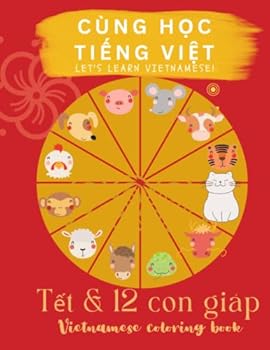 Paperback 8.5x11'' 12 Con Giáp và T?t 12 Zodiac Animals & Lunar New Year: Let's Learn Vietnamese! Cùng H?c Ti?ng Vi?t coloring book
