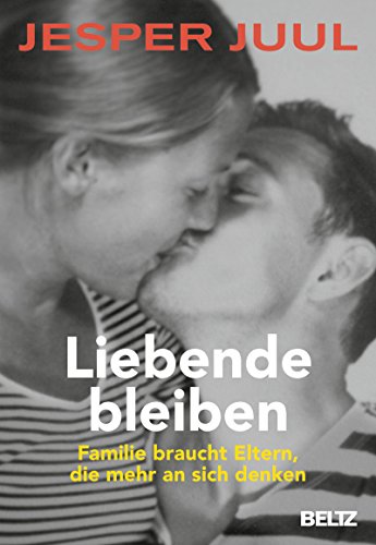 Télécharger Liebende bleiben: Familie braucht Eltern, die mehr an sich denken (German Edition) Livre PDF Gratuit