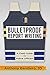 Bulletproof Report Writing: A Field Guide for Law Enforcement
