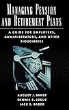  Managing Pension and Retirement Plans: A Guide for Employers, Administrators, and Other Fiduciaries