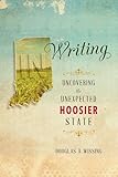 IN Writing: Uncovering the Unexpected Hoosier State
