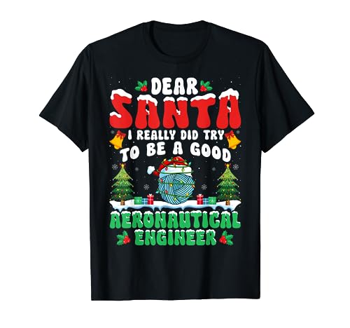 Dear Santa I Try to Be a Aeronautical Engineer Christmas Camiseta