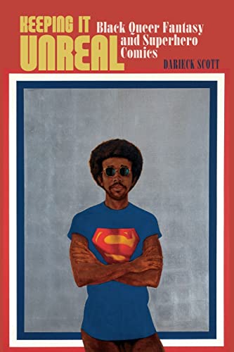 Cover of Keeping It Unreal: Black Queer Fantasy and Superhero Comics