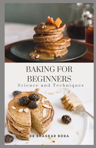 Baking for Beginners: Science and Techniques (Baking Series)