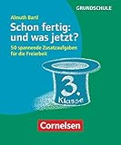 freiarbeitsmaterial grundschule klasse 1  Freiarbeitsmaterial für die Grundschule - Allgemein - Klasse 3: Schon fertig: und was jetzt? - 50 spannende Zusatzaufgaben für die Freiarbeit - Karten mit Begleitheft in Pappschachtel