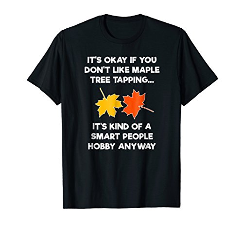 Maple Tree Tapping Syrup T-Shirt - Funny Hobby Maple Tree Tapping Syrup T-Shirt - Funny Hobby