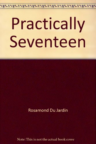 Practically Seventeen B000OO6KKQ Book Cover