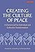 Creating the Culture of Peace: A Clarion Call for Individual and Collective Transformation