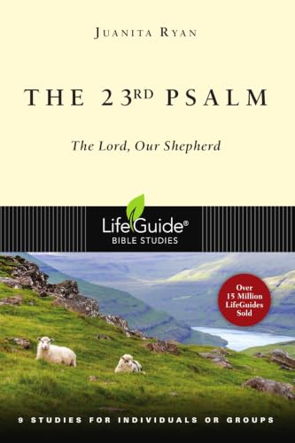 The 23rd Psalm: The Lord, Our Shepherd (LifeGuide Bible Studies)