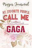 Prayer Journal My Favorite People Call Me Gaga Grandma Gift Women Good: Sistergirl Devotions, Daily Bible Planner, Top Womens Gifts,6x9 in, Woman Multicolor Contacts