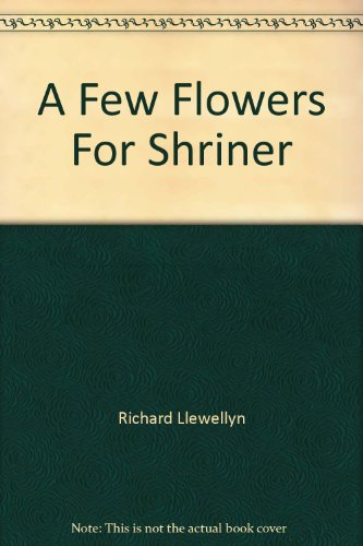 A Few Flowers For Shriner B000J2HIBI Book Cover