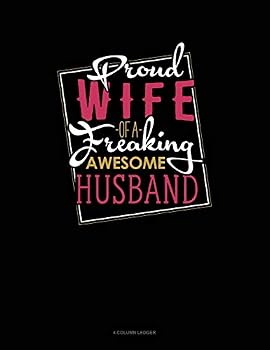 Paperback Proud Wife of a Freaking Awesome Husband: 4 Column Ledger Book
