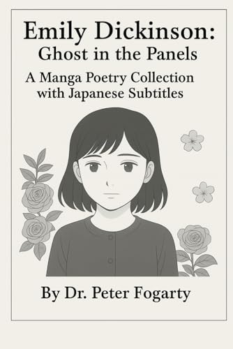 Emily Dickinson: Ghost in the Panels – A Manga Poetry Collection with Japanese Subtitles By Dr. Peter Fogarty