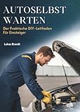 Auto Selbst Warten: Der Praktische DIY-Leitfaden Für Einsteiger