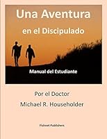 Una Aventura en discipulado: Manual de Estudeante 1514377152 Book Cover