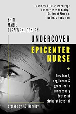 Undercover Epicenter Nurse: How Fraud, Negligence, and Greed Led to Unnecessary Deaths at Elmhurst Hospital