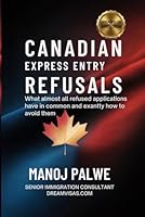 CANADIAN EXPRESS ENTRY REFUSALS as on 02-May-26: What Almost All Refused Applications Have in Common — And Exactly How to Avoid Them (CANADA VISA REFUSALS & RECOVERY - The Second Chance Series) B0GZJYNFWJ Book Cover