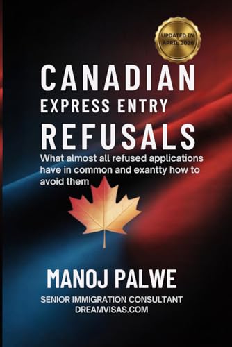 CANADIAN EXPRESS ENTRY REFUSALS as on 02-May-26: What Almost All Refused Applications Have in Common — And Exactly How to Avoid Them (CANADA VISA REFUSALS & RECOVERY - The Second Chance Series)