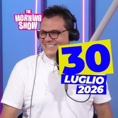 The Morning Show - Puntata del 30 Luglio 2026