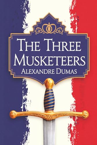 The Three Musketeers by Alexandre Dumas: A Tale of Courage,