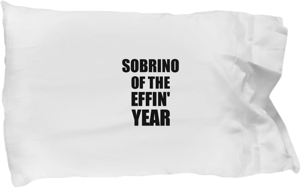 Funny Sobrino of The Effin' Year Pillowcase Funny Inspiration Gift for Sobrino Best Thank You Quote Pillow Cover Case 20x30