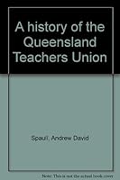 A history of the Queensland Teachers Union 0046100229 Book Cover