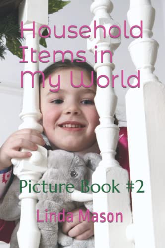 Household Items in My World: Picture Book #2 (An Environmental Collection for Tots)