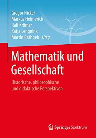 Mathematik und Gesellschaft: Historische, philosophische und didaktische Perspektiven 1. Aufl. 2018 Edition book cover