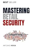 Mastering Retail Security: A Guide for Loss Prevention and Store Management Excellence