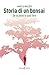 Storia Di Un Bonsai. Se Lo Pensi Lo Puoi Fare - 3