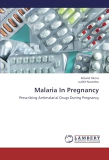 Malaria In Pregnancy: Prescribing Antimalarial Drugs During Pregnancy