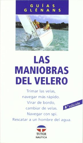 LAS MANIOBRAS DEL VELERO (Guias Glennans)